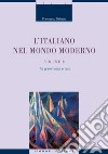L’Italiano nel mondo moderno: Volume II  Tra grammatica e testi. E-book. Formato PDF ebook di Francesco Sabatini