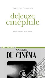 Deleuze cinéphile: Storia e teoria di un amore. E-book. Formato PDF ebook