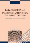 Formazione iniziale degli insegnanti in Italia: tra passato e futuro: L’esperienza SSIS raccontata dai suoi protagonisti  a cura di Alessandra Anceschi e Riccardo Scaglioni. E-book. Formato PDF ebook