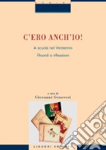 C’ero anch’io!  A scuola nel Ventennio: Ricordi e riflessioni  a cura di Giovanni Genovesi. E-book. Formato PDF ebook