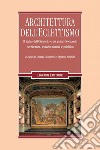 Architettura dell’Eclettismo: Il teatro dell’Ottocento e del primo Novecento  Architettura, tecniche teatrali e pubblico  a cura di Loretta Mozzoni e Stefano Santini. E-book. Formato PDF ebook