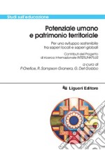Potenziale umano e patrimonio territoriale: Per uno sviluppo sostenibile tra saperi locali e saperi globali. E-book. Formato PDF