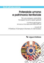 Potenziale umano e patrimonio territoriale: Per uno sviluppo sostenibile tra saperi locali e saperi globali. E-book. Formato PDF ebook