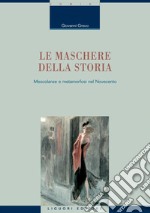 Le maschere della storia: Mescolanze e metamorfosi nel Novecento   Manuale di storia contemporanea. E-book. Formato PDF ebook