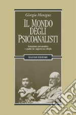 Il mondo degli psicoanalisti: Formazione psicoanalitica e qualità dei rapporti tra colleghi. E-book. Formato PDF