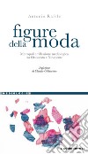 Figure della Moda: Metropoli e riflessione mediologica tra Ottocento e Novecento  Prefazione di Claudio Colaiacomo. E-book. Formato PDF ebook