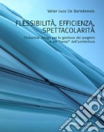 Flessibilità, efficienza, spettacolarità: L’industrial design per la gestione del progetto e dei “tempi“ dell’architettura. E-book. Formato PDF ebook