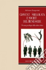 Gioventù sregolata e società del benessere: Per una psicologia della salute critica. E-book. Formato PDF ebook