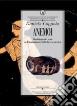 Anemoi: Morfologie dei venti nell’immaginario della Grecia arcaica. E-book. Formato PDF ebook