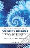 Fare filosofia con i bambini: Strumenti critici e operativi per il lavoro in classe con e oltre il curricolo “Philosophy for Children“   Edizione italiana a cura di Marina Santi  traduzione di Monica Serena. E-book. Formato PDF ebook