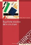Equilibrio elastico delle strutture. E-book. Formato PDF ebook di Francesco Marotti De Sciarra