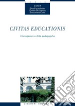 Civitas educationis: Interrogazioni e sfide pedagogiche    a cura di E. Frauenfelder, O. De Sanctis, E. Corbi. E-book. Formato PDF