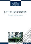 Civitas educationis: Interrogazioni e sfide pedagogiche    a cura di E. Frauenfelder, O. De Sanctis, E. Corbi. E-book. Formato PDF ebook