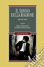 Il sonno della ragione: Saggi sulla violenza  a cura di Marco Francesconi e Daniela Scotto di Fasano. E-book. Formato EPUB ebook