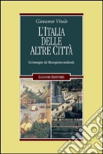 L’Italia delle altre città: Un’immagine del Mezzogiorno medievale. E-book. Formato PDF ebook