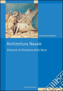 Architettura Navale: Elementi di Dinamica della Nave. E-book. Formato PDF ebook di Salvatore Miranda