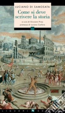 Come si deve scrivere la storia: Premessa di Luciano Canfora. A cura di Giovanni Piras. E-book. Formato PDF ebook di Giovanni Piras