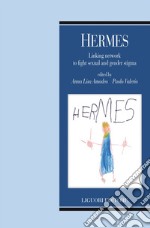 Hermes: Linking network to fight sexual and gender stigma  a cura di Anna Lisa Amodeo e Paolo Valerio. E-book. Formato EPUB ebook