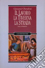 Il lavoro, la taverna, la strada: Scorci di Medioevo. E-book. Formato PDF ebook