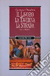 Il lavoro, la taverna, la strada: Scorci di Medioevo. E-book. Formato PDF ebook di Giovanni Cherubini