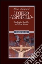 Lucifero “vispistrello“: Manifestazioni diaboliche dell’Inferno dantesco. E-book. Formato PDF ebook