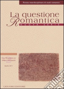 La questione Romantica: Nuova Serie Vol. 3, n. 2 (Ottobre 2011)   New Perspectives on William Wordsworth. E-book. Formato PDF ebook di Annalisa Goldoni