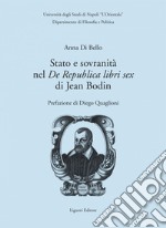 Stato e sovranità nel “De Republica libri sex“ di Jean Bodin: Prefazione di Diego Quaglioni. E-book. Formato PDF ebook