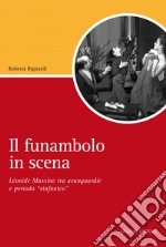 Il funambolo in scena: Léonide Massine tra avanguardie e periodo “sinfonico“  Prefazione di Lorca Massine. E-book. Formato EPUB ebook