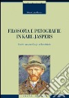 Filosofia e patografie in Karl Jaspers: Scritti su van Gogh e Ezechiele. E-book. Formato EPUB ebook