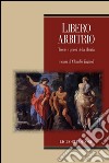 Libero arbitrio: Teorie e prassi della libertà  a cura di Claudio Tugnoli. E-book. Formato PDF ebook