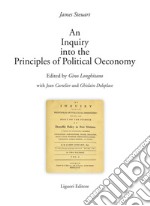 An Inquiry into the Principles of Political Oeconomy: Edited by Gino Longhitano with Jean Cartelier and Ghislain Deleplace Voll. I - II - The full text of the 1767 edition. E-book. Formato PDF ebook