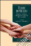 Terre di mezzo: Permanenze e cambiamenti nella realizzazione professionale delle persone disabili  a cura di Angelo Errani Matteo Mazzetti. E-book. Formato PDF ebook di Angelo Errani