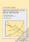 Metodi quantitativi delle decisioni: Algebra ed Analisi elementare in una selezione di problemi di scelta. E-book. Formato PDF ebook