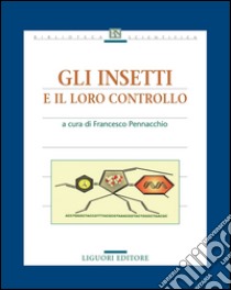 Gli insetti e il loro controllo: a cura di Francesco Pennacchio  con la collaborazione di Donato Mancini. E-book. Formato PDF ebook di Francesco Pennacchio