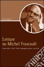 Letture su Michel Foucault: Forme della “verità“: follia, linguaggio, potere, cura di sé. E-book. Formato PDF ebook