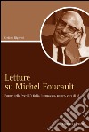 Letture su Michel Foucault: Forme della “verità“: follia, linguaggio, potere, cura di sé. E-book. Formato PDF ebook