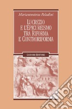 Lucrezio e l’epicureismo tra Riforma e Controriforma. E-book. Formato PDF ebook