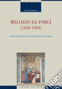 Melozzo da Forlì (1438-1494): Pittore nell’età di Sisto IV Della Rovere e dei Riario. E-book. Formato PDF ebook di Donato Salvatore