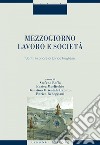 Mezzogiorno, lavoro e società: Scritti in onore di Enrico Pugliese. E-book. Formato PDF ebook di Enrica Morlicchio