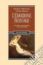 L’emozione sessuale: Psicoanalisi e neuropsicofisiologia di un’emozione negata. E-book. Formato PDF ebook