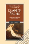 L’emozione sessuale: Psicoanalisi e neuropsicofisiologia di un’emozione negata. E-book. Formato PDF ebook di Antonio Imbasciati