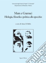 Marx e Gramsci: Filologia, filosofia e politica allo specchio  a cura di Anna Di Bello. E-book. Formato PDF ebook