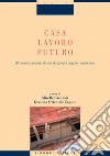 Casa, lavoro, futuro: Gli incerti percorsi di vita di giovani coppie napoletane    a cura di Mirella Giannini e Giustina Orientale Caputo. E-book. Formato PDF ebook di Mirella Giannini