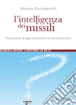 L’intelligenza dei missili: L’educazione di oggi tra interiorità ed esteriorizzazione. E-book. Formato PDF