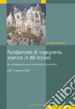 Fondamenti di Ingegneria Sismica in 80 lezioni: Per un’Ingegneria e un’Architettura antisismiche. E-book. Formato PDF