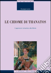 Le chiome di Thanatos: L’approccio romantico alla Morte. E-book. Formato PDF ebook
