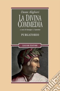 La Divina Commedia. Purgatorio: a cura di Giuseppe A. Camerino. E-book. Formato PDF ebook di Dante Alighieri