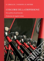 I discorsi della dispersione: Una politica di partenariato  Prefazione di Angela Cortese. E-book. Formato PDF