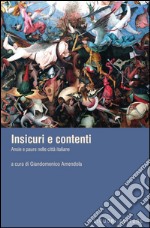 Insicuri e contenti: Ansie e paure nelle città italiane  a cura di Giandomenico Amendola. E-book. Formato PDF ebook