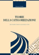 Teorie della categorizzazione: Dal modello classico ai prototipi e oltre. E-book. Formato PDF ebook